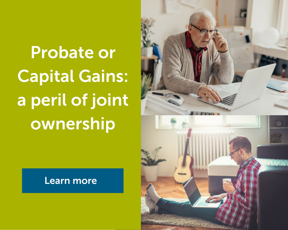 Probate or Capital Gains: a peril of joint ownership